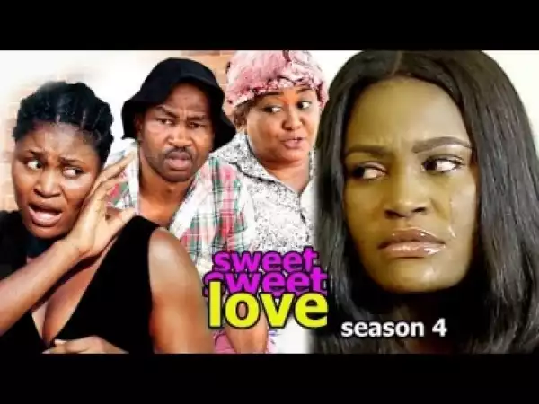 Video: Sweet Sweet Love [Season 4] - Latest Nigerian Nollywoood Movies 2018